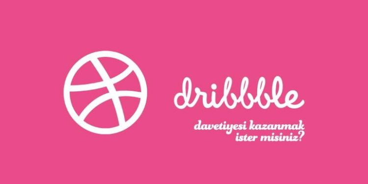 Dribbble Davetiyesi Hediye Ediyoruz