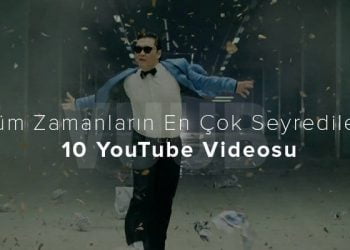 Tüm Zamanların En Çok Seyredilen 10 YouTube Videosu