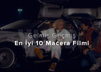 Gelmiş Geçmiş En İyi 10 Macera Filmi