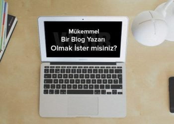 Mükemmel Bir Blog Yazarı Olmak İster misiniz?