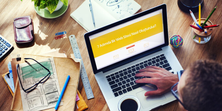 7 Adımda Bir Web Sitesi Nasıl Oluşturulur?